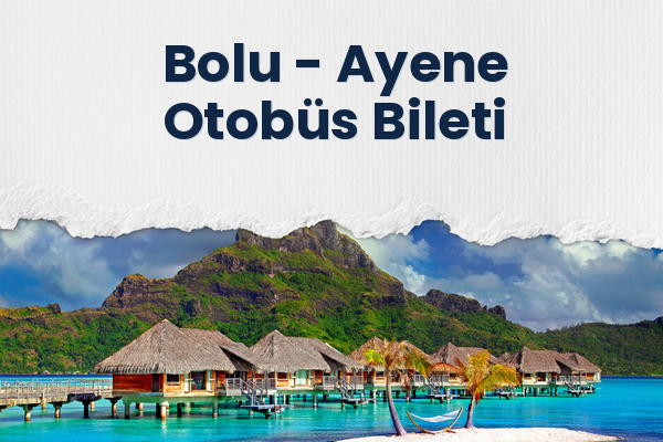 Bolu → Ayene Otobüs Bileti