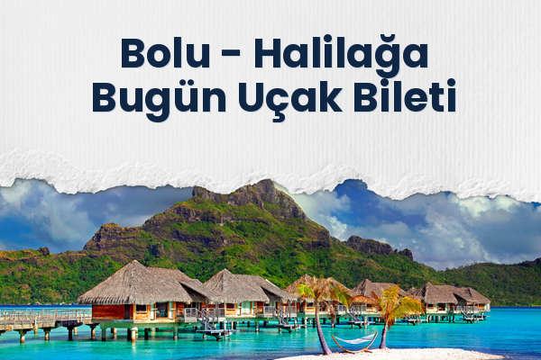 Bolu → Halilağa Bugün Uçak Bileti