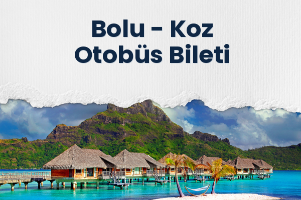 Bolu → Koz Otobüs Bileti