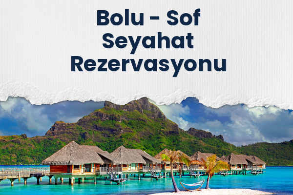 Bolu → Sof Seyahat Rezervasyonu