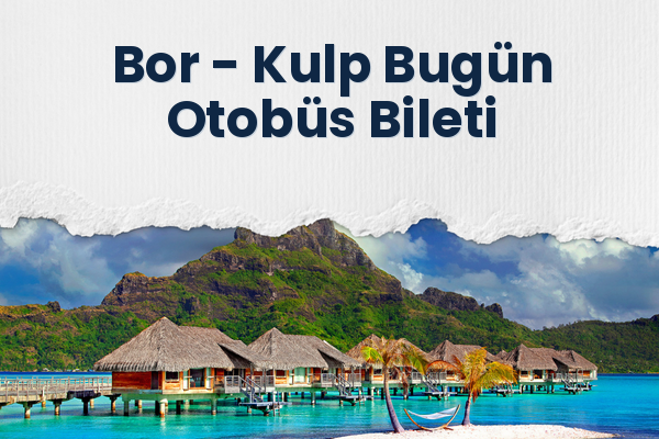 Bor → Kulp Bugün Otobüs Bileti