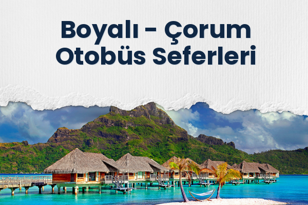 Boyalı → Çorum Otobüs Seferleri