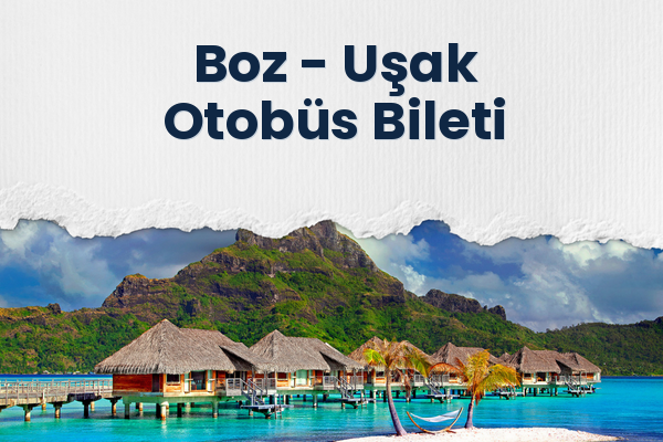 Boz → Uşak Otobüs Bileti