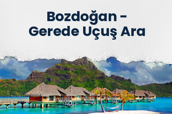 Bozdoğan → Gerede Uçuş Ara