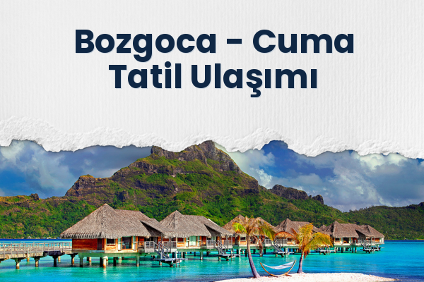 Bozgoca → Cuma Tatil Ulaşımı