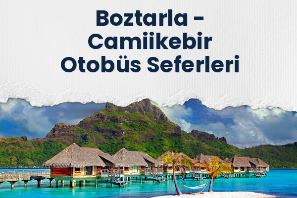 Boztarla → Camiikebir Otobüs Seferleri