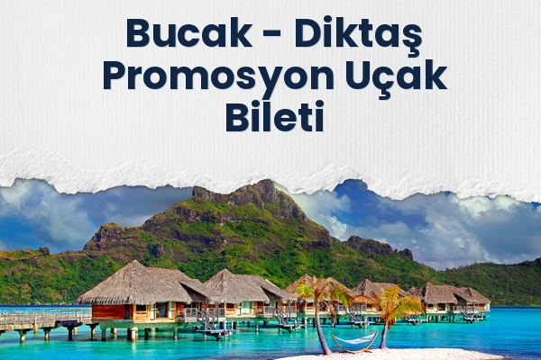 Bucak → Diktaş Promosyon Uçak Bileti