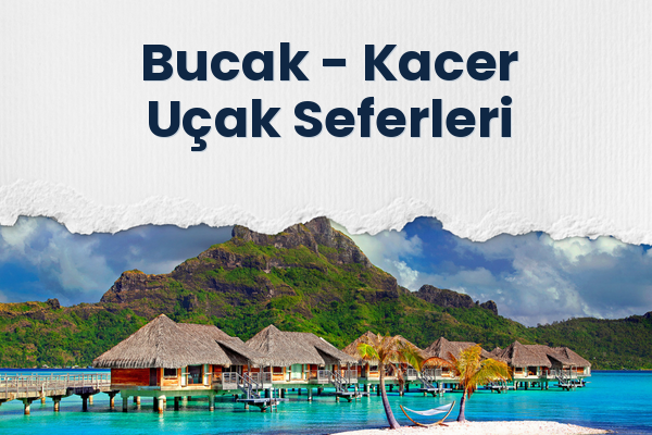 Bucak → Kacer Uçak Seferleri