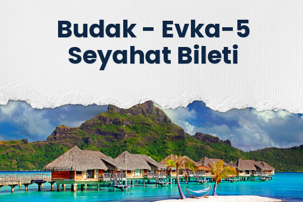 Budak → Evka-5 Seyahat Bileti