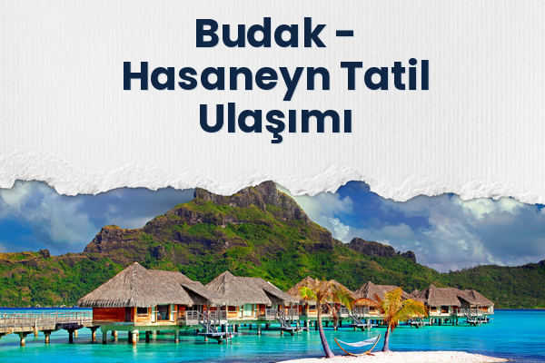Budak → Hasaneyn Tatil Ulaşımı