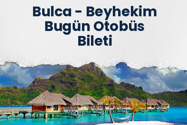 Bulca → Beyhekim Bugün Otobüs Bileti