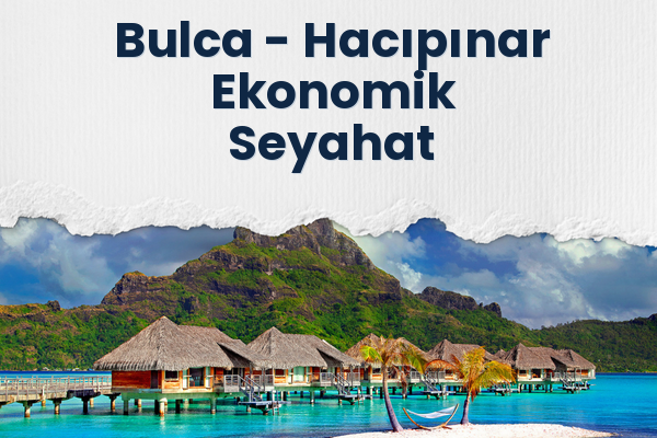 Bulca → Hacıpınar Ekonomik Seyahat