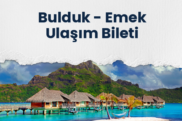 Bulduk → Emek Ulaşım Bileti