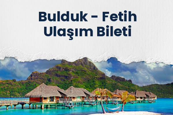 Bulduk → Fetih Ulaşım Bileti