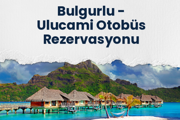 Bulgurlu → Ulucami Otobüs Rezervasyonu