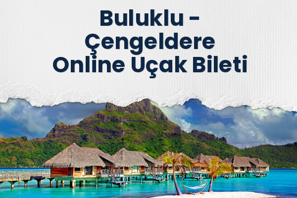 Buluklu → Çengeldere Online Uçak Bileti
