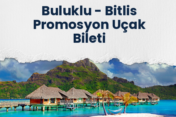 Buluklu → Bitlis Promosyon Uçak Bileti