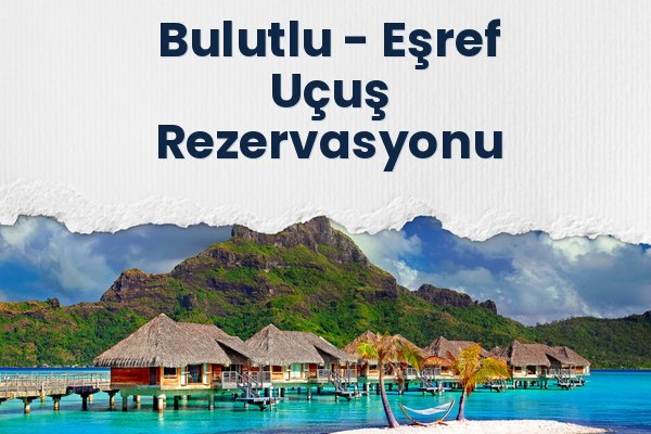 Bulutlu → Eşref Uçuş Rezervasyonu