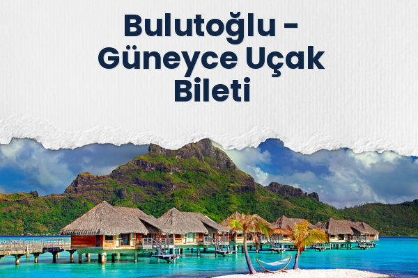 Bulutoğlu → Güneyce Uçak Bileti