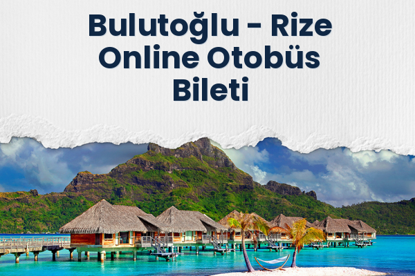 Bulutoğlu → Rize Online Otobüs Bileti