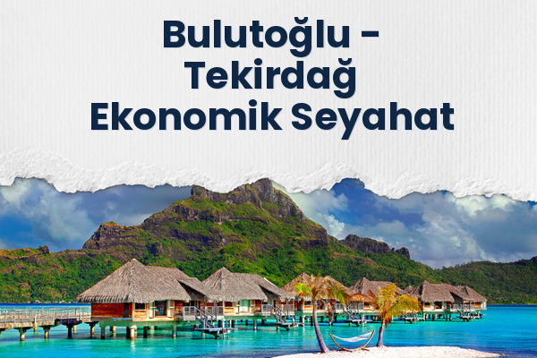 Bulutoğlu → Tekirdağ Ekonomik Seyahat