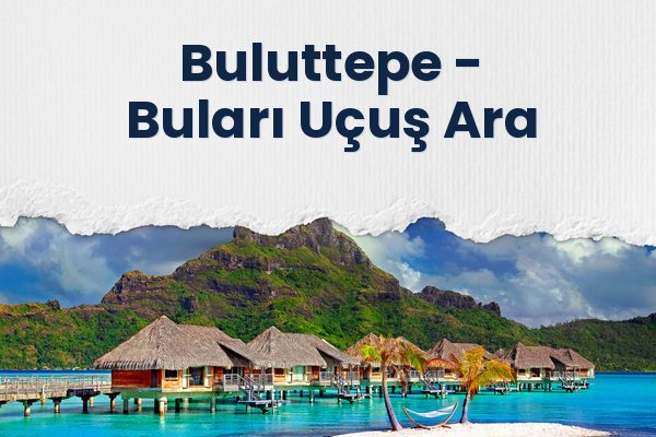 Buluttepe → Buları Uçuş Ara