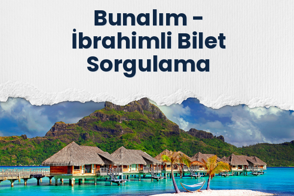Bunalım → İbrahimli Bilet Sorgulama