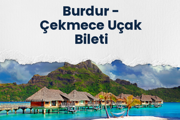 Burdur → Çekmece Uçak Bileti