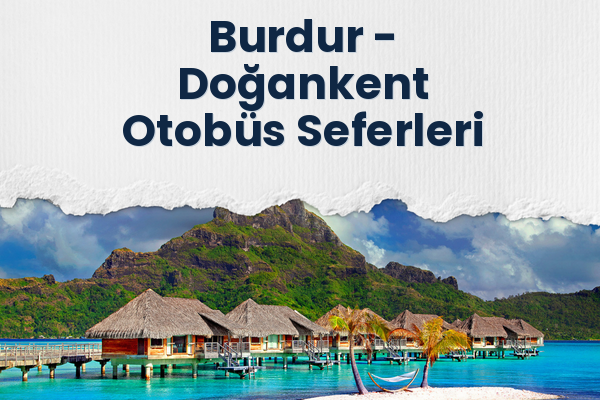 Burdur → Doğankent Otobüs Seferleri