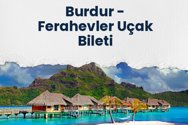 Burdur → Ferahevler Uçak Bileti