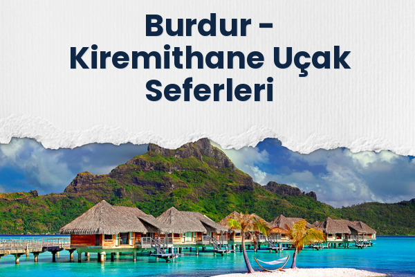 Burdur → Kiremithane Uçak Seferleri