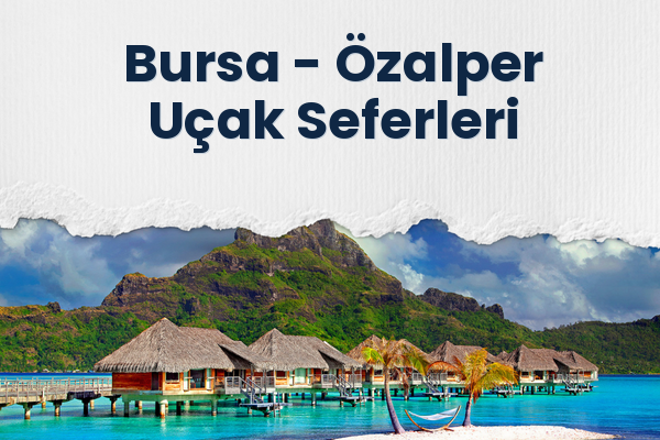 Bursa → Özalper Uçak Seferleri