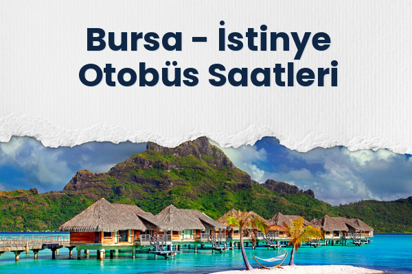 Bursa → İstinye Otobüs Saatleri