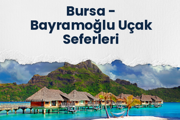 Bursa → Bayramoğlu Uçak Seferleri