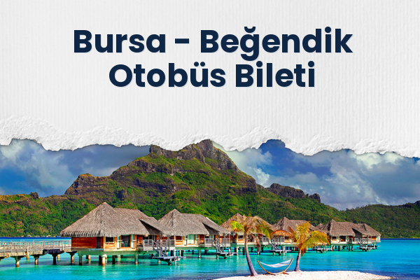 Bursa → Beğendik Otobüs Bileti