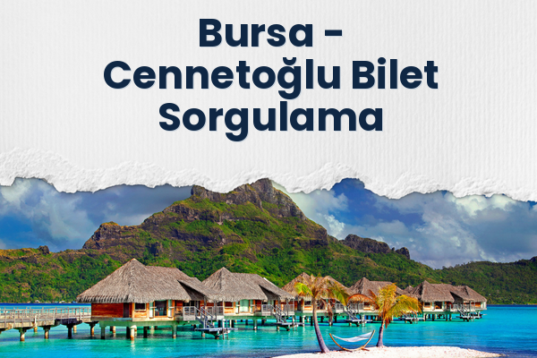 Bursa → Cennetoğlu Bilet Sorgulama