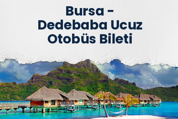 Bursa → Dedebaba Ucuz Otobüs Bileti