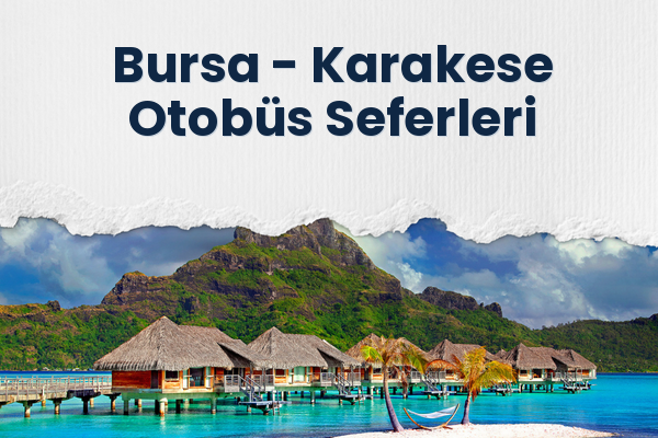 Bursa → Karakese Otobüs Seferleri