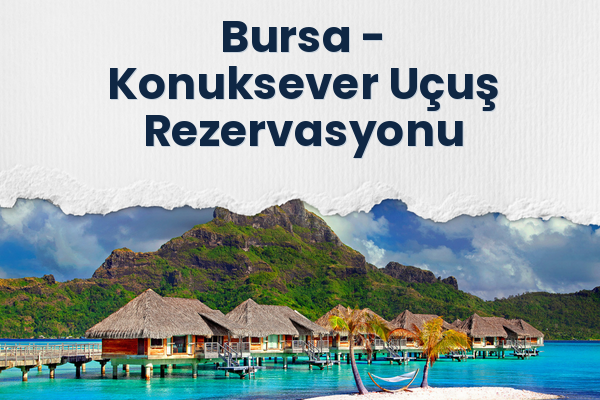 Bursa → Konuksever Uçuş Rezervasyonu