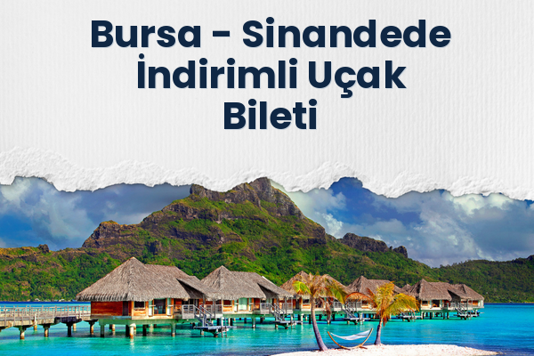 Bursa → Sinandede İndirimli Uçak Bileti