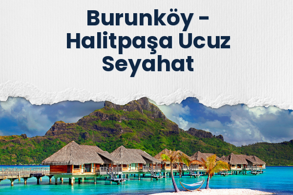 Burunköy → Halitpaşa Ucuz Seyahat