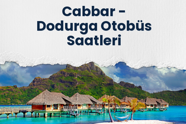 Cabbar → Dodurga Otobüs Saatleri