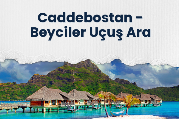 Caddebostan → Beyciler Uçuş Ara