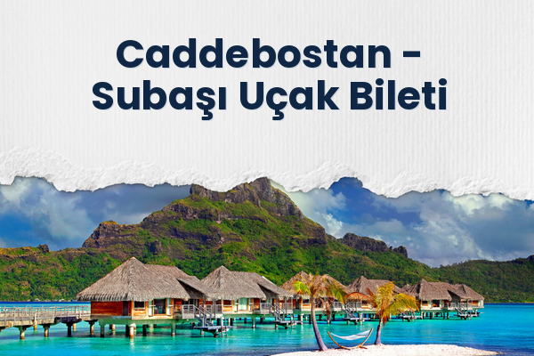 Caddebostan → Subaşı Uçak Bileti