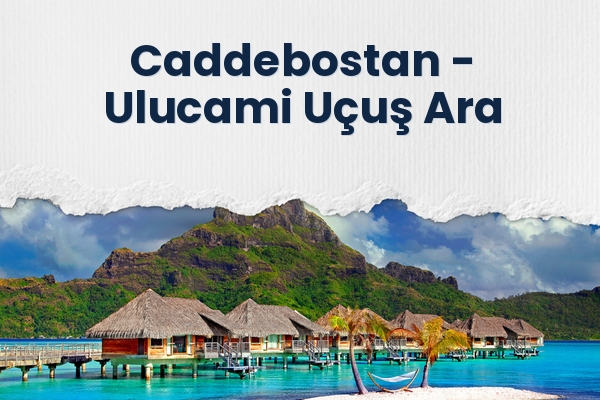 Caddebostan → Ulucami Uçuş Ara