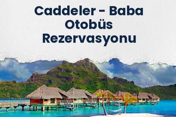 Caddeler → Baba Otobüs Rezervasyonu
