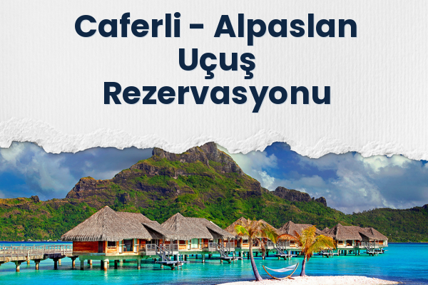 Caferli → Alpaslan Uçuş Rezervasyonu