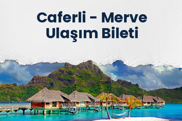Caferli → Merve Ulaşım Bileti