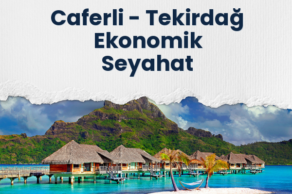 Caferli → Tekirdağ Ekonomik Seyahat