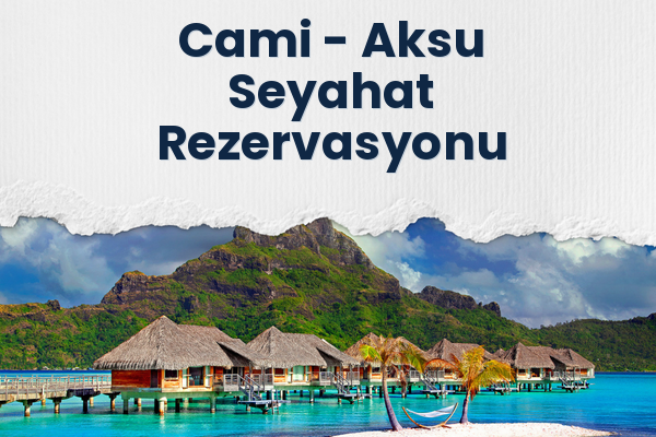 Cami → Aksu Seyahat Rezervasyonu
